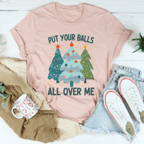 Put Your Balls All Over Me Christmas Tree T-Shirt