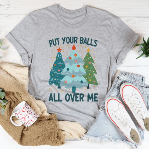 Put Your Balls All Over Me Christmas Tree T-Shirt